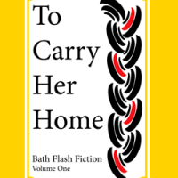 OCCASIONALLY — Bath Flash Fiction anthology, To Carry Her Home